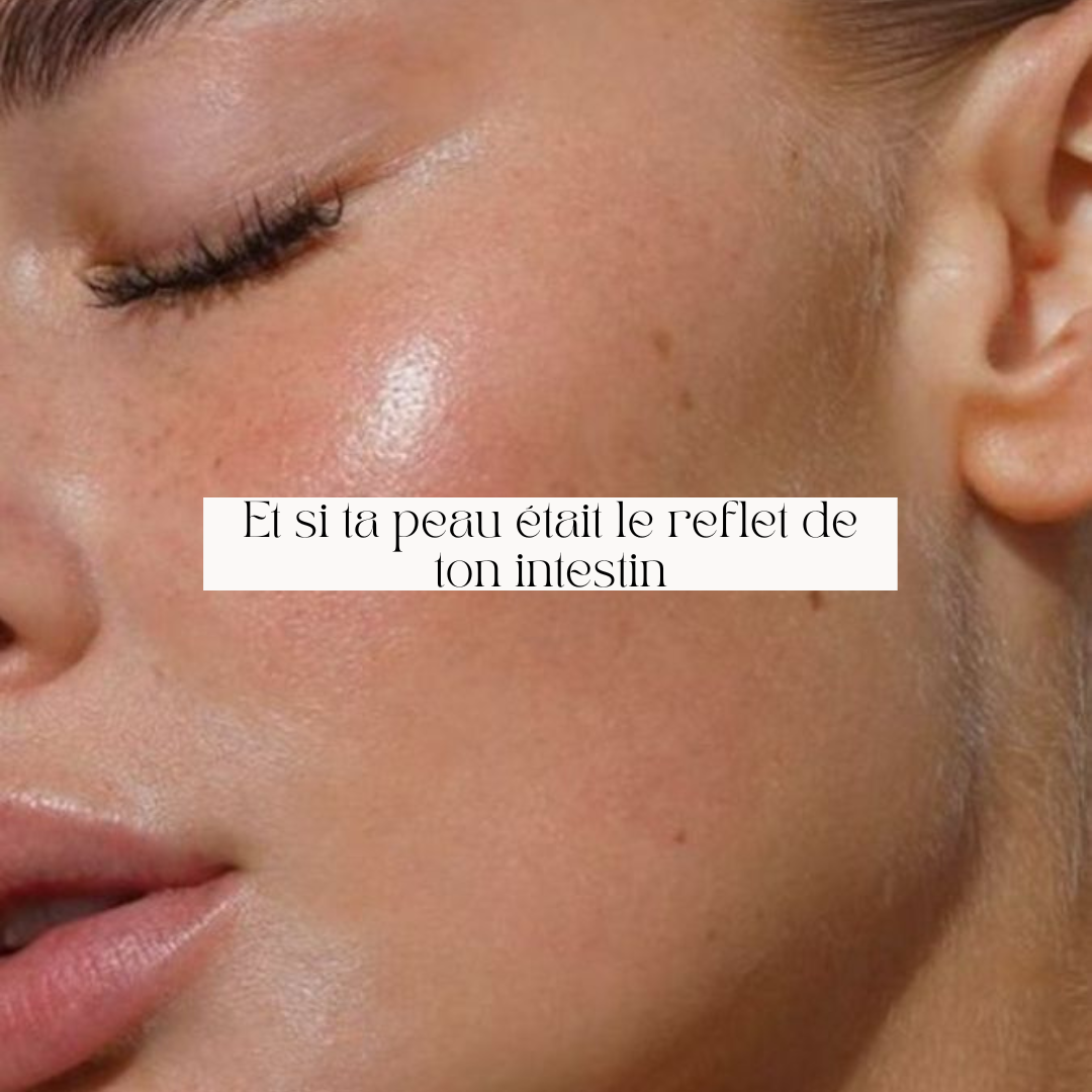 L'axe intestin-peau : et si votre peau reflétait votre santé intestinale ?